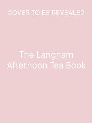 cover image of The Langham Afternoon Tea Book